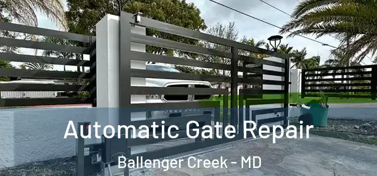 Automatic Gate Repair Ballenger Creek - MD