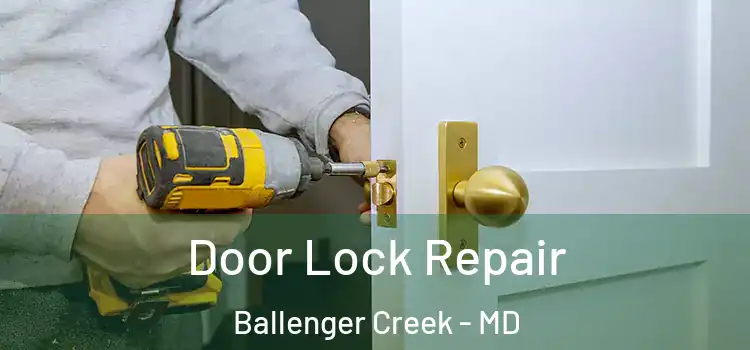 Door Lock Repair Ballenger Creek - MD