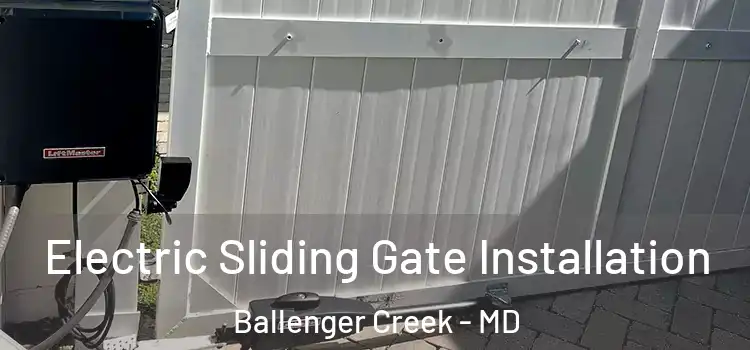 Electric Sliding Gate Installation Ballenger Creek - MD