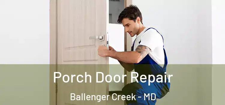  Porch Door Repair Ballenger Creek - MD
