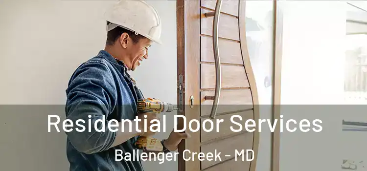 Residential Door Services Ballenger Creek - MD