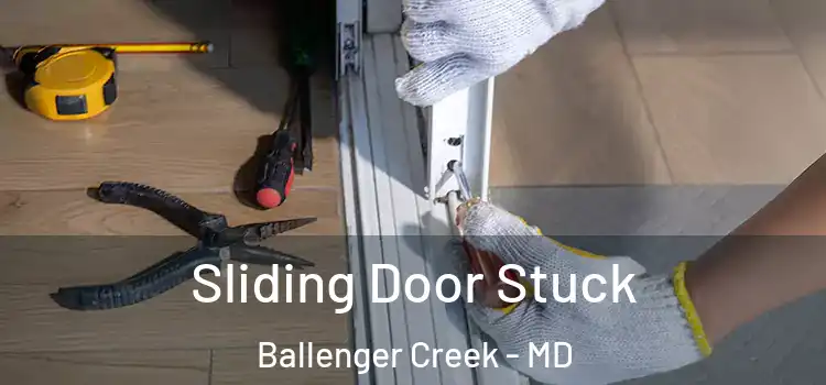 Sliding Door Stuck Ballenger Creek - MD