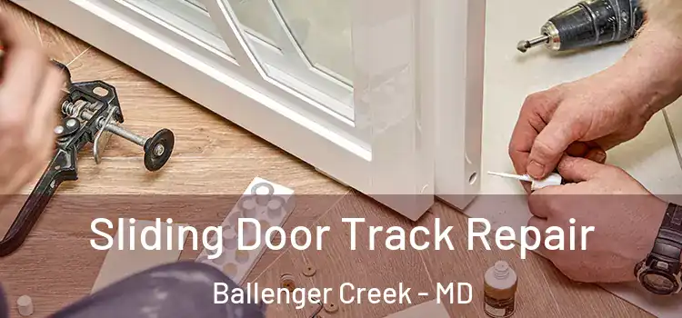  Sliding Door Track Repair Ballenger Creek - MD